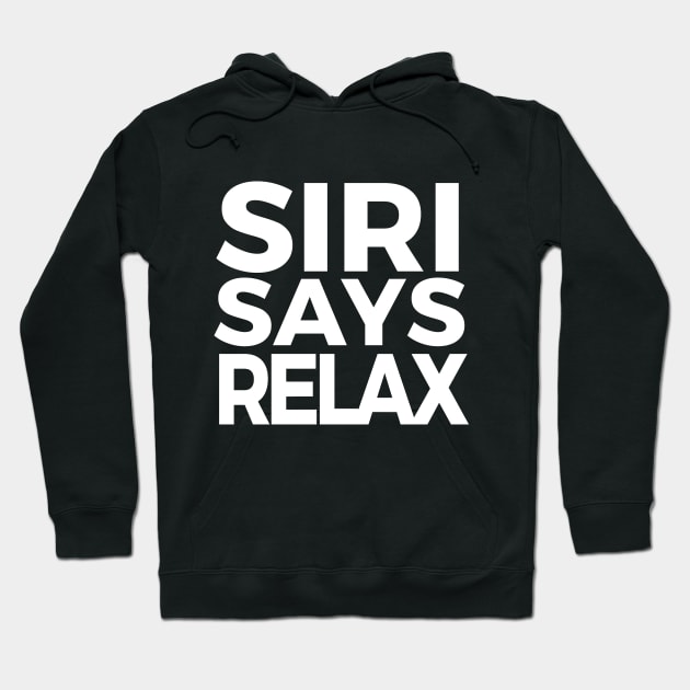 Funny Siri Says Relax Parody Hoodie by Clouds